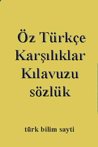 Öz Türkce Qarşiliqlar Qilavuz Sözlüğü